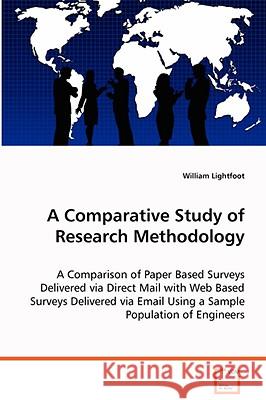 A Comparative Study of Research Methodology William Lightfoot 9783639071399 VDM VERLAG DR. MULLER AKTIENGESELLSCHAFT & CO