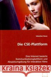 Die CSE-Plattform : Eine Internet basierte Kommunikationsplattform und Abspielumgebung für interaktive Filme Hasse, Sebastian 9783639071870