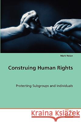 Construing Human Rights Mark Nolan 9783639072150 VDM Verlag