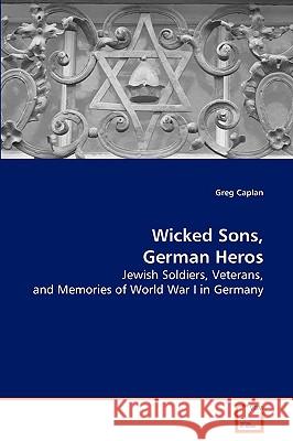 Wicked Sons, German Heros Greg Caplan 9783639072501 VDM Verlag