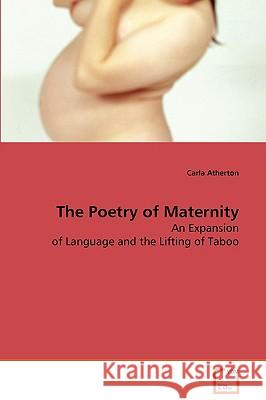 The Poetry of Maternity Carla Atherton 9783639072822 VDM VERLAG DR. MULLER AKTIENGESELLSCHAFT & CO