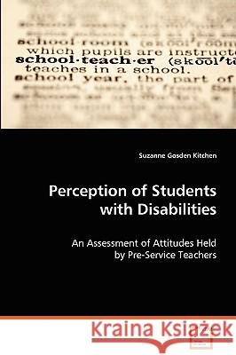 Perceptions of Students with Disabilities Suzanne Gosden-Kitchen 9783639073003 VDM Verlag