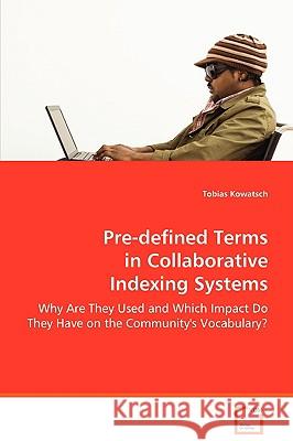 Pre-defined Terms in Collaborative Indexing Systems Kowatsch, Tobias 9783639073164 VDM Verlag