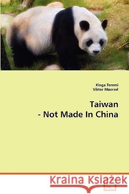 Taiwan Not Made in China Kinga Teremi Viktor Moorsel 9783639073386