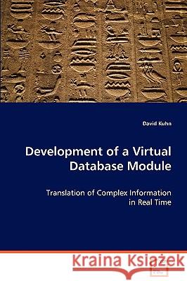 Development of a Virtual Database Module David Kuhn 9783639073515