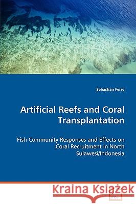Artificial Reefs and Coral Transplantation Sebastian Ferse 9783639073539 VDM Verlag
