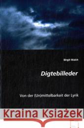 Digtebilleder : Von der (Un)mittelbarkeit der Lyrik Walch, Birgit 9783639074024