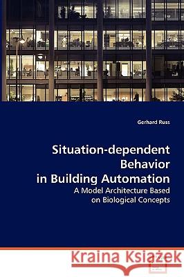 Situation-dependent Behavior in Building Automation Russ, Gerhard 9783639074444 VDM Verlag