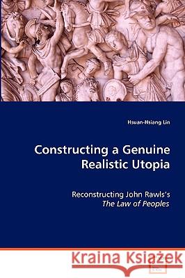 Constructing a Genuine Realistic Utopia Hsuan-Hsiang Lin 9783639074598