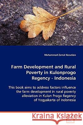 Farm Development and Rural Poverty in Kulonprogo Regency, Indonesia Muhammad Zamal Nasution 9783639074697 VDM Verlag