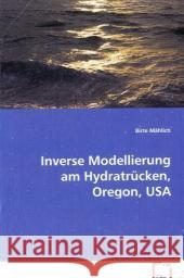 Inverse Modellierung am Hydratrücken, Oregon, USA Mählich, Birte 9783639074789