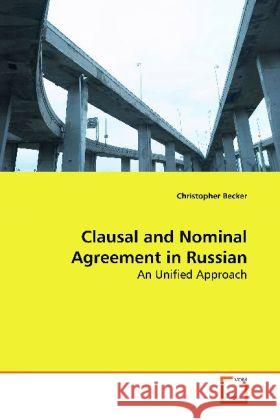 Clausal and Nominal Agreement in Russian : An Unified Approach Becker, Christopher   9783639075465 VDM Verlag Dr. Müller