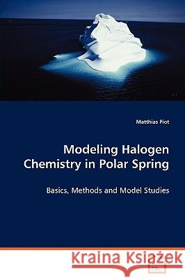 Modeling Halogen Chemistry in Polar Spring Matthias Piot 9783639076271