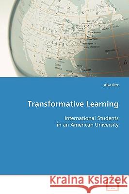 Transformative Learning International Students in an American University Aixa Ritz 9783639076677