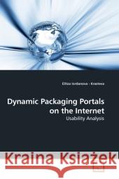 Dynamic Packaging Portals on the Internet : Usability Analysis Iordanova-Krasteva, Elitza 9783639076882 VDM Verlag Dr. Müller