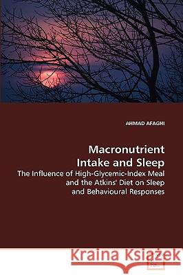 Macronutrient Intake and Sleep Ahmad Afaghi 9783639077001 VDM Verlag