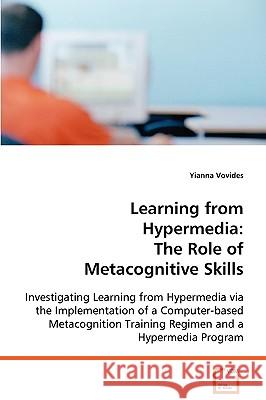 Learning from Hypermedia: The Role of Metacognitive Skills Vovides, Yianna 9783639077780 VDM Verlag