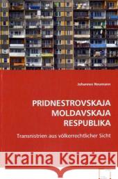 PRIDNESTROVSKAJA MOLDAVSKAJA RESPUBLIKA : Transnistrien aus völkerrechtlicher Sicht Neumann, Johannes 9783639078077 VDM Verlag Dr. Müller