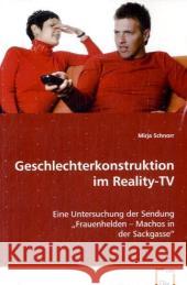 Geschlechterkonstruktion im Reality-TV : Eine Untersuchung der Sendung Frauenhelden Machos in der Sackgasse Schnorr, Mirja 9783639078145