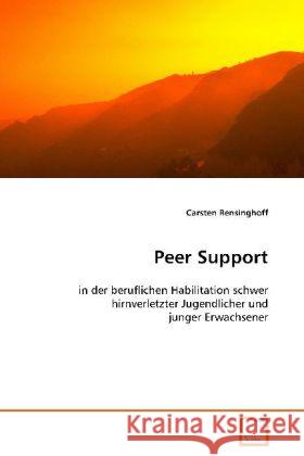 Peer Support : in der beruflichen Habilitation schwer hirnverletzterJugendlicher und junger Erwachsener Rensinghoff, Carsten 9783639078541 VDM Verlag Dr. Müller