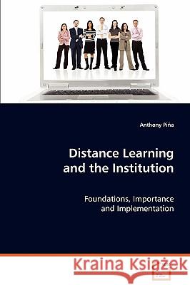 Distance Learning and the Institution Anthony Pina 9783639078602 VDM Verlag