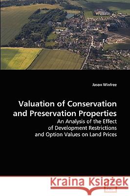 Valuation of Conservation and Preservation Properties Jason Winfree 9783639078640 VDM VERLAG DR. MULLER AKTIENGESELLSCHAFT & CO