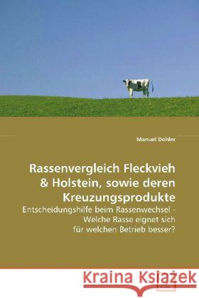 Rassenvergleich Fleckvieh : Entscheidungshilfe beim Rassenwechsel - Welche Rasse  eignet sich für welchen Betrieb besser? Döhler, Manuel 9783639079067