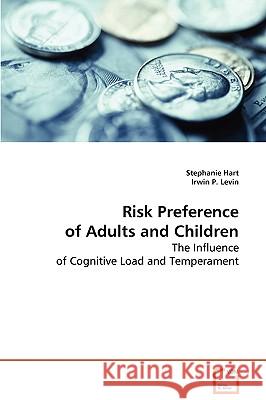 Risk Preference of Adults and Children Stephanie Hart Irwin P. Levin 9783639079173 VDM VERLAG DR. MULLER AKTIENGESELLSCHAFT & CO