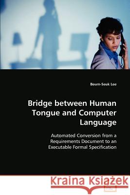 Bridge between Human Tongue and Computer Language Lee, Beum-Seuk 9783639079241