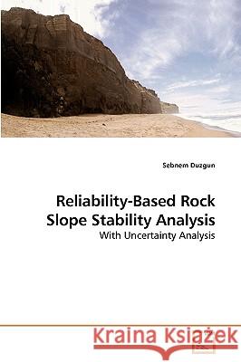 Reliability-Based Rock Slope Stability Analysis Sebnem Duzgun 9783639079784