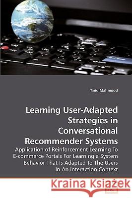 Learning User-Adapted Strategies in Conversational Recommender Systems Tariq Mahmood 9783639079791