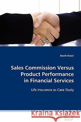 Sales Commission Versus Product Performance in Financial Services David Glazer 9783639080131