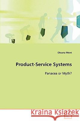 Product-Service Systems Panacea or Myth? Oksana Mont 9783639080186