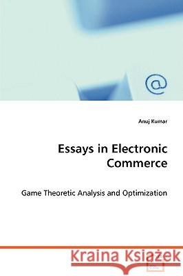 Essays in Electronic Commerce Anuj Kumar 9783639080254 VDM VERLAG DR. MULLER AKTIENGESELLSCHAFT & CO