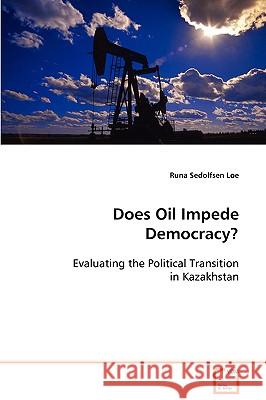 Does Oil Impede Democracy? Runa Sedolfsen Loe 9783639080537