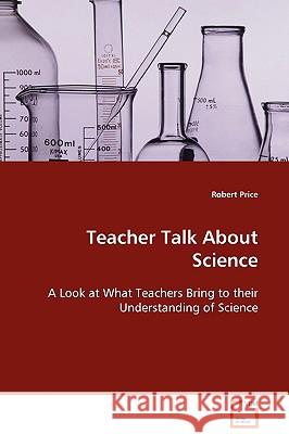 Teacher Talk About Science Price, Robert 9783639080568 0