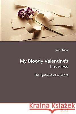 My Bloody Valentine's Loveless David Fisher 9783639080629 VDM VERLAG DR. MULLER AKTIENGESELLSCHAFT & CO