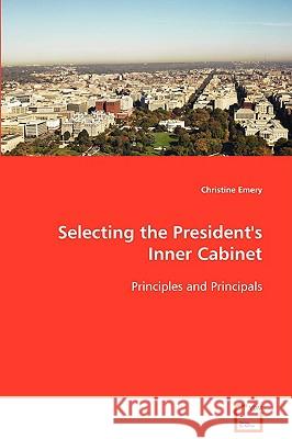 Selecting the President's Inner Cabinet Christine Emery 9783639081008