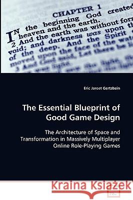 The Essential Blueprint of Good Game Design Eric Jarost Gertzbein 9783639081015 VDM Verlag