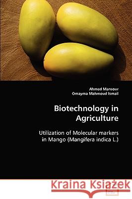 Biotechnology in Agriculture Ahmed Mansour Omayma M. Mahmoud Ismail 9783639081084