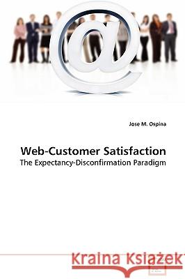 Web-Customer Satisfaction Jose M. Ospina 9783639081183 VDM VERLAG DR. MULLER AKTIENGESELLSCHAFT & CO