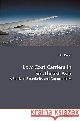 Low Cost Carriers in Southeast Asia Nina Kaspar 9783639081664