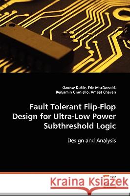 Fault Tolerant Flip-Flop Design for Ultra-Low Power Subthreshold Logic Gaurav Dukle 9783639082265 VDM Verlag