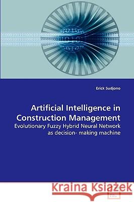 Artificial Intelligence in Construction Management Erick Sudjono 9783639082470