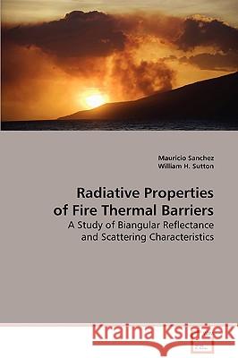 Radiative Properties of Fire Thermal Barriers Mauricio Sanchez William H. Sutton 9783639082838