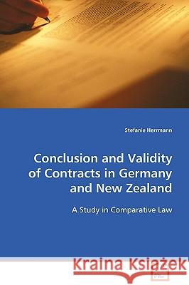 Conclusion and Validity of Contracts in Germany and New Zealand Stefanie Herrmann 9783639083057 VDM Verlag