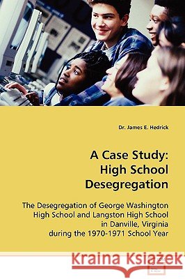 A Case Study: High School Desegregation Hedrick, James E. 9783639083859