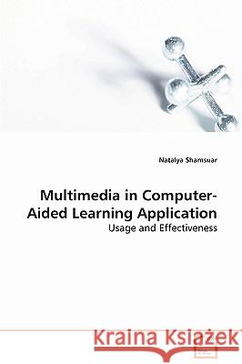 Multimedia in Computer-Aided Learning Application Natalya Shamsuar 9783639084214