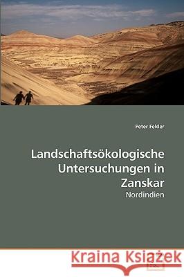 Landschaftsökologische Untersuchungen in Zanskar Felder, Peter 9783639084344 VDM Verlag