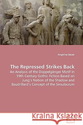 The Repressed Strikes Back Angelina Bauer 9783639084702